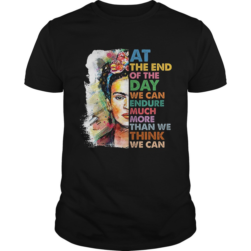 Frida Kahlo Flower At The End Of The Day Shirt